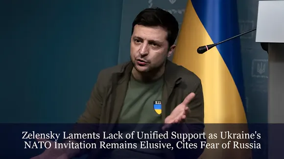 Zelensky Laments Lack of Unified Support as Ukraine's NATO Invitation Remains Elusive, Cites Fear of Russia