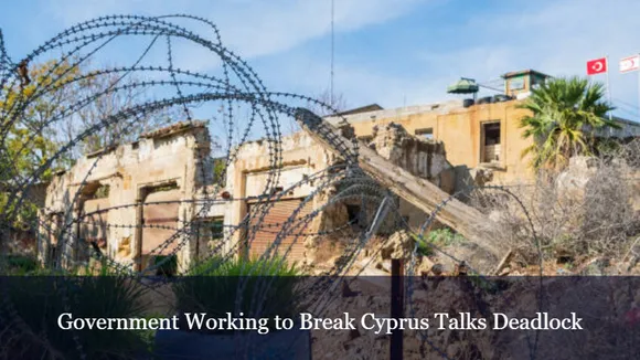 Government Working to Break Cyprus Talks Deadlock