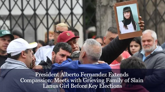 President Alberto Fernandez Extends Compassion: Meets with Grieving Family of Slain Lanus Girl Before Key Elections