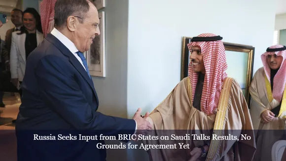 Russia Seeks Input from BRIC States on Saudi Talks Results, No Grounds for Agreement Yet