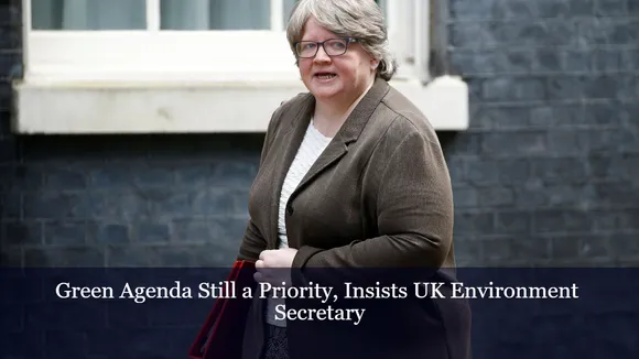 Green Agenda Still a Priority, Insists UK Environment Secretary