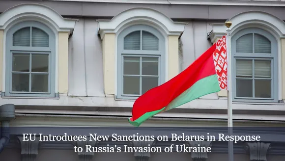 EU Introduces New Sanctions on Belarus in Response to Russia's Invasion of Ukraine