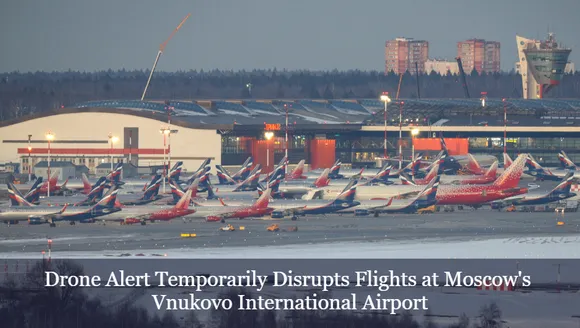 Drone Alert Temporarily Disrupts Flights at Moscow's Vnukovo International Airport