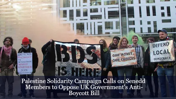 Palestine Solidarity Campaign Calls on Senedd Members to Oppose UK Government's Anti-Boycott Bill