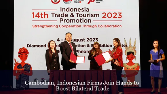 Cambodian, Indonesian Firms Join Hands to Boost Bilateral Trade