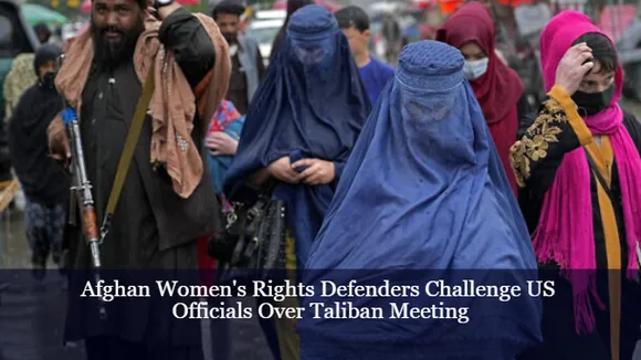 Afghan Women's Rights Defenders Challenge US Officials Over Taliban Meeting