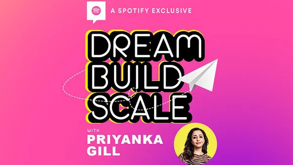 Spotify launches “Dream Build Scale” podcast with Good Glamm Group's Priyanka Gill as host