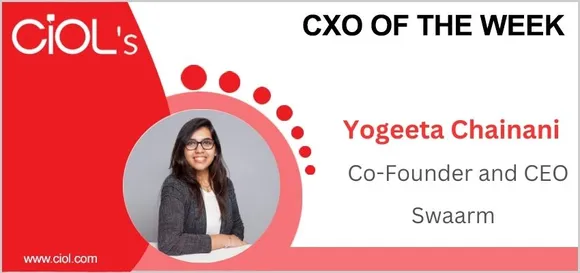 Cxo of the week: Yogeeta Chainani, CEO and Co-founder of Swaarm