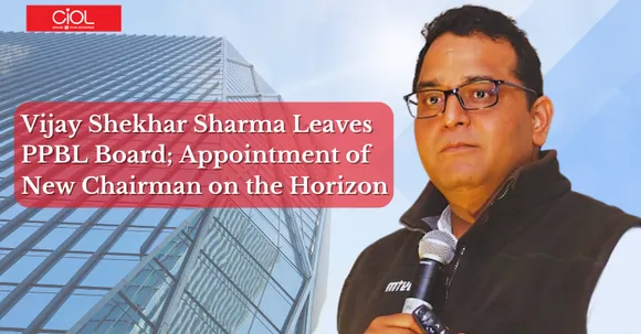 Vijay Shekhar Sharma Leaves PPBL Board; Appointment of New Chairman on the Horizon