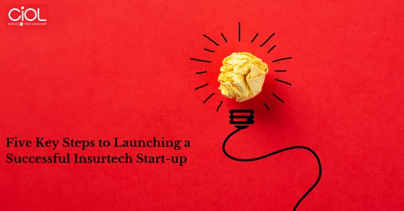 Five Key Steps to Launching a Successful Insurtech Start-up