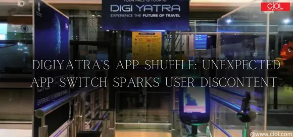 DigiYatra's App Shuffle: Unexpected App Switch Sparks User Discontent