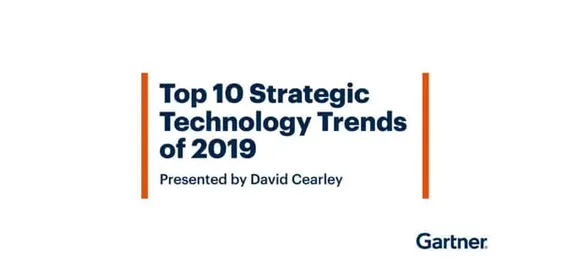 Gartner Identifies the Top 10 Strategic Technology Trends for 2019