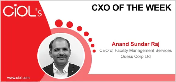 CxO of the Week: Anand Sundar Raj, CEO, Facility Management Services, Quess Corp