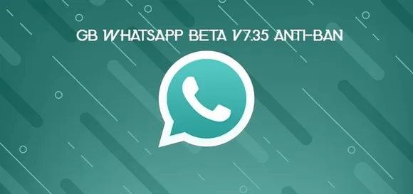 GB WhatsApp BETA v7.35 Anti-Ban: Really!