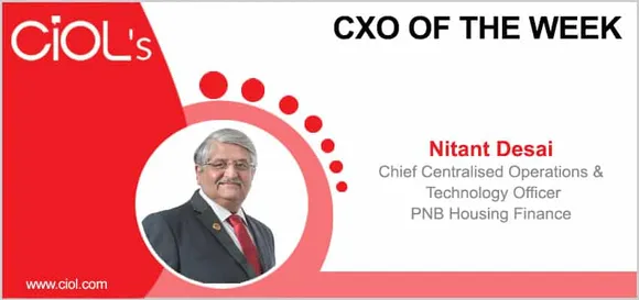 CxO of the Week: Nitant Desai, Chief Centralised Operations & Technology Officer, PNB Housing Finance