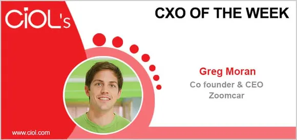 CxO of the Week: Greg Moran, Co-founder and CEO, ZoomCar