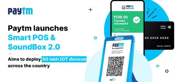 Paytm launches IoT-based Payment Devices Soundbox 2.0 and Smart POS for Android phones