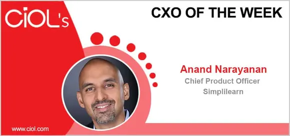CxO of the Week: Mr Anand Narayanan, Chief Product Officer, Simplilearn