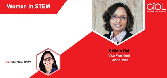 [Women in STEM] Shikha Rai, Vice President, Canon India