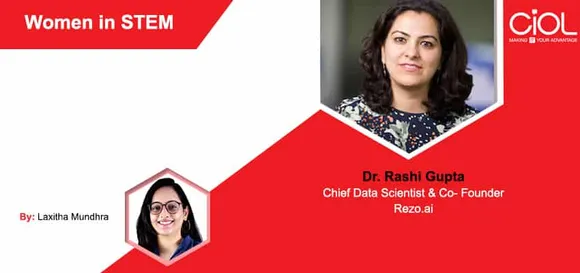 [Women in STEM] Dr Rashi Gupta, Chief Data Scientist and Co-Founder, Rezo.ai