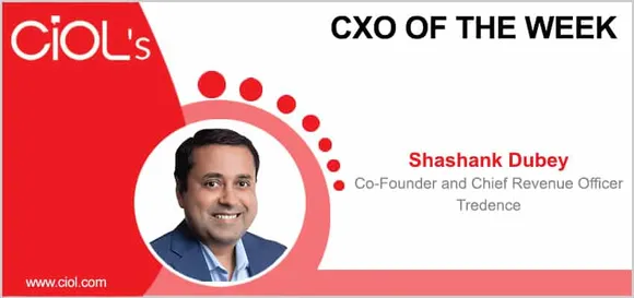CXO of the week: Shashank Dubey, Co-Founder and Chief Revenue Officer, Tredence