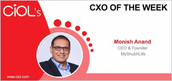 CXO of the Week: Monish Anand, CEO & Founder, MyShubhLife