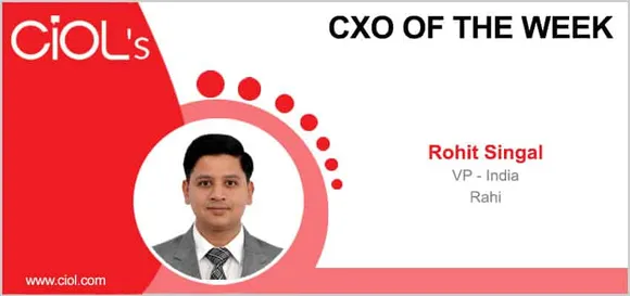 CXO of the Week: Rohit Singal, VP-India, Rahi
