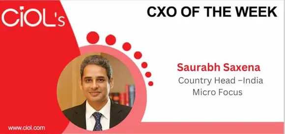 CXO of the Week: Saurabh Saxena, Country Head – India, Micro Focus