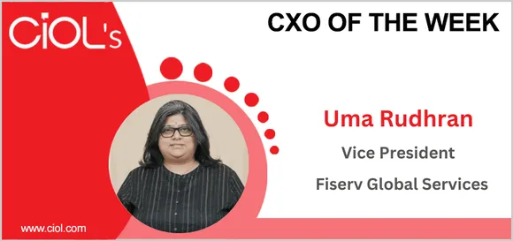 CXO of the Week: Uma Rudhran, Vice President, Fiserv Global Services