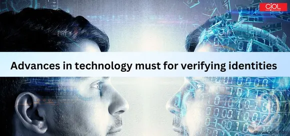 Advances in technology must for verifying identities and completing digital enrollment processes