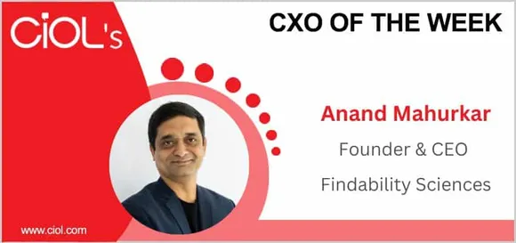 Cxo of the week: Anand Mahurkar, Founder & CEO, Findability Sciences