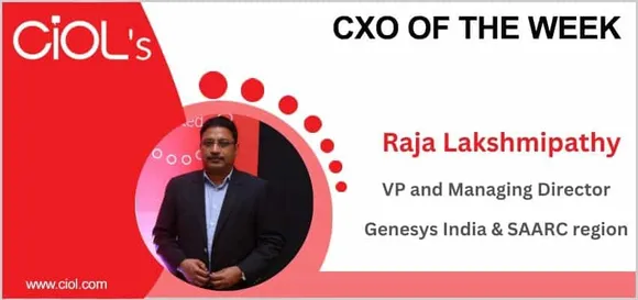 CXO of the week: Raja Lakshmipathy, VP and MD, Genesys India & SAARC region