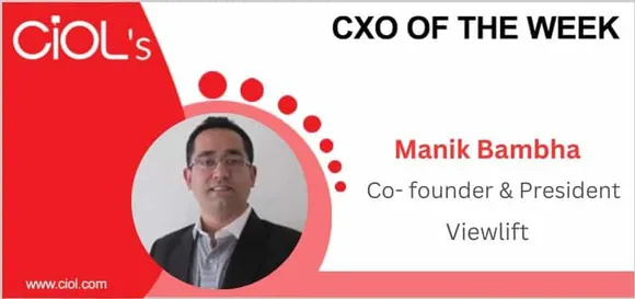 CXO of the week: Manik Bambha, Co- founder & President, Viewlift