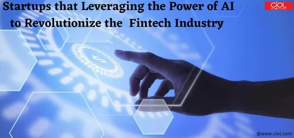 Top 5 Startups Leveraging the Power of AI to Revolutionize the  Fintech Industry