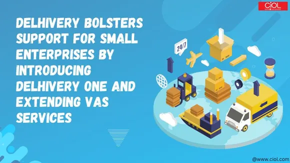 Delhivery Bolsters Support for Small Enterprises by Introducing Delhivery One and Extending VAS Services