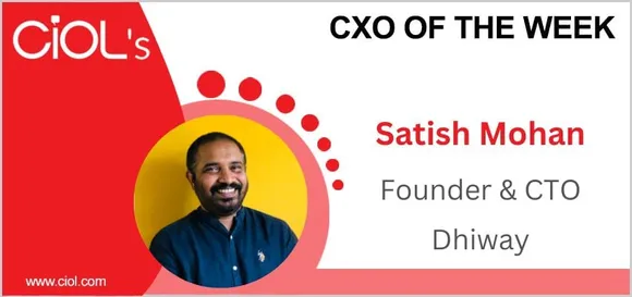 Cxo of the week: Satish Mohan, Founder & CTO of Dhiway