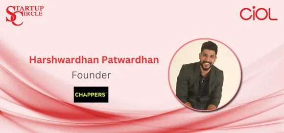 Start-up Circle: Harshwardhan Patwardhan, Founder of Chappers