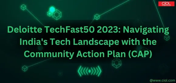 Deloitte TechFast50 2023: Navigating India's Tech Landscape with the Community Action Plan (CAP)
