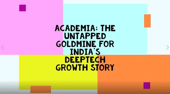 Academia: The Untapped Goldmine for India's DeepTech Growth Story