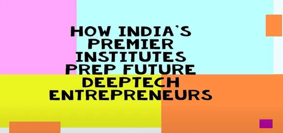 How India's premier institutes prep future DeepTech entrepreneurs
