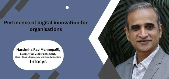Pertinence of digital innovation for organisations: Narsimha Rao Mannepalli, Infosys