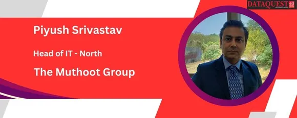 Driving growth through technology: Piyush Srivastav, The Muthoot Group, highlights top priorities for success