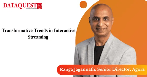 Transformative Trends in Interactive Streaming: Ranga Jagannath, Senior Director, Agora