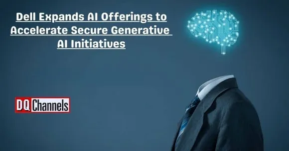 Dell Expands AI Offerings to Accelerate Secure Generative AI Initiatives