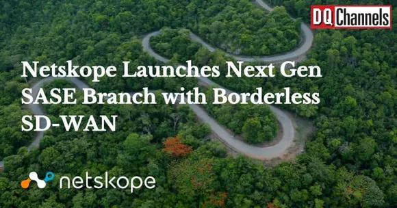 Netskope Launches Next Gen SASE Branch with Borderless SD-WAN