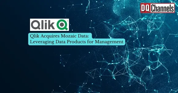 Qlik Acquires Mozaic Data: Leveraging Data Products for Management