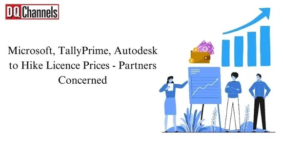 Microsoft, TallyPrime, Autodesk to Hike License Prices- Partners Tensed