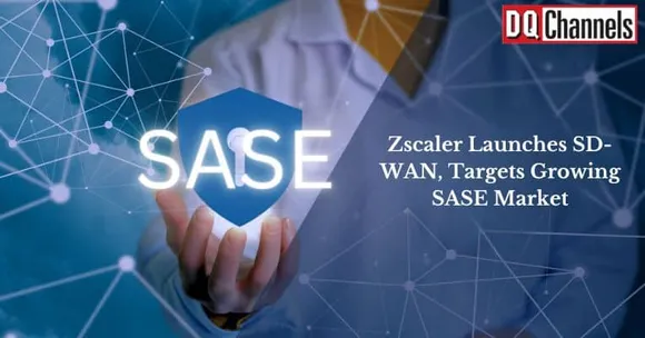 Zscaler Launches SD-WAN, Targets Growing SASE Market