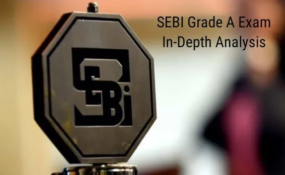 SEBI Exam 2020: SEBI Grade A Exam In-depth details about the Exam