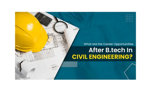 What Are The Career Opportunities After B.Tech In Civil Engineering?